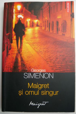 Maigret si omul singur &amp;ndash; Georges Simenon foto