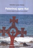 Valentin-Lucian Beloiu - Pelerinaj spre Rai. Turismul religios in Sfantul Munte