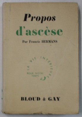 PROPOS D &amp;#039;ASCESE par FRANCIS HERMANS , 1939 , PREZINTA SUBLINIERI * foto
