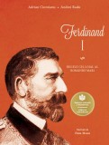 Ferdinand I. Regele cel loial al Romaniei Mari, Adrian Cioroianu
