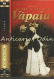Vapaia - Henri De Regnier, Roman de Dragoste, Editura Lira, 2012, Coperta Cartonata, 314 Pagini