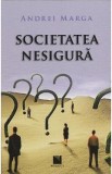 Societatea nesigura - Andrei Marga