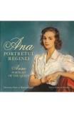 Ana. Portretul Reginei / Anne. Portrait of the Queen - Editura Curtea Veche