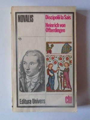 DISCIPOLII LA SAIS , HEINRICH VON OFTERDINGEN de NOVALIS , 1980 foto