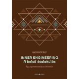 Inner Engineering - A belső &aacute;talakul&aacute;s - Egy j&oacute;gi &uacute;tmutat&oacute;ja az &ouml;r&ouml;mh&ouml;z - Sadhguru