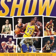 The Show: The Inside Story of the Spectacular Los Angeles Lakers in the Words of Those Who Lived It