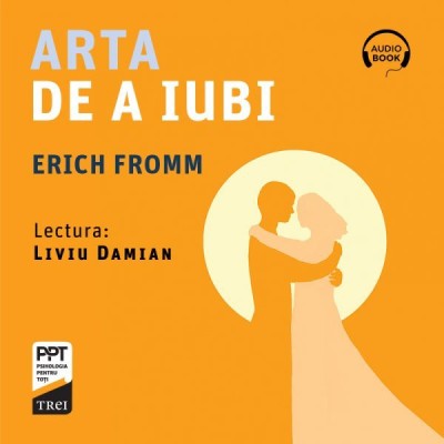 Arta de a iubi - Audiobook - Erich Fromm foto