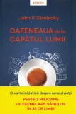 Cafeneaua de la capatul lumii - John p. Strelecky
