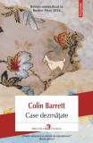 Case dezmatate - Colin Barrett - Polirom
