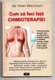 cum sa faci fata chimioterapiei de terry priestman 2010 118 pagini editura antet