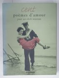 CENT POEMES D &#039;AMOUR POUR UN SIECLE NOUVEAU , textes reunis par ALBINE NOAVARINO et BEATRICE MANDOPOULOS , 2000