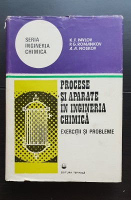 Procese și aparate &amp;icirc;n ingineria chimică. Exerciții și probleme - K. F. Pavlov, P. G. Romankov foto