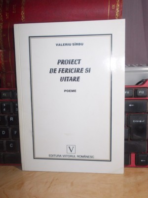 VALERIU SIRBU - PROIECT DE FERICIRE SI UITARE ( POEME ) , 2001 , AUTOGRAF !!! * foto