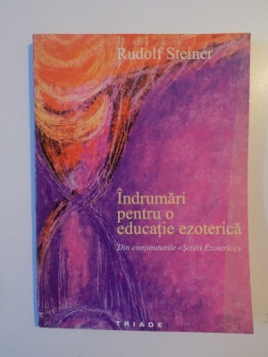 Indrumari pentru o educatie ezoterica Rudolf Steiner foto