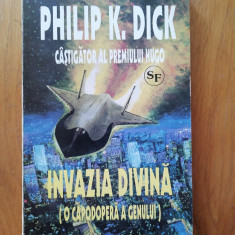 INVAZIA DIVINA - Philip K. DICK - SF.