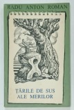 TARILE DE SUS ALE MERILOR de RADU ANTON ROMAN , 1974 , DEDICATIE *