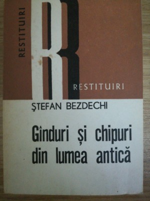 G&amp;icirc;nduri si chipuri din lumea antica, Stefan Bezdechi, Dacia, 1980 foto
