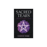 Sacred Tears: A Witch's Guide to Grief