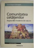 Comunitatea cetatenilor Asupra ideii moderne de natiune/ Dominique Schnapper