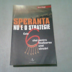 SPERANTA NU E O STRATEGIE. CELE 6 CHEI PENTRU FINALIZAREA UNEI VANZARI