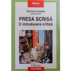 PRESA SCRISA , O INTRODUCERE CRITICA de RICHARD KEEBLE , 2009