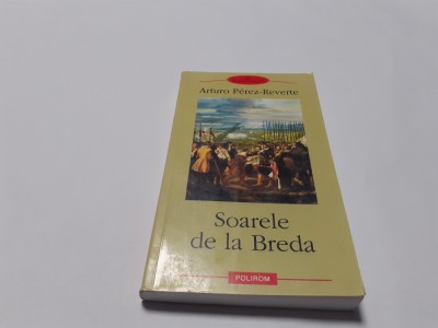 Soarele de la Breda - Arturo Perez-Reverte RF4/1 foto