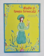 ALADIN SI LAMPA FERMECATA , dupa o poveste din O MIE SI UNA DE NOPTI , adaptare de VERONICA D. NICULESCU , 2016