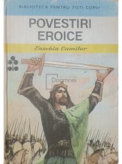 Eusebiu Camilar - Povestiri eroice (Editia: 1985) foto