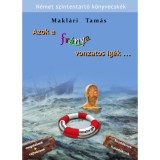 Azok a fr&aacute;nya vonzatos ig&eacute;k... - Gyakorlatok a leggyakoribb n&eacute;met vonzatos ig&eacute;kkel - Makl&aacute;ri Tam&aacute;s