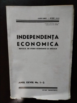 Independenta Economica Anul XXVIII Nr. 1-2, Ianuarie-Iunie 1945 foto