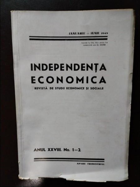 Independenta Economica Anul XXVIII Nr. 1-2, Ianuarie-Iunie 1945
