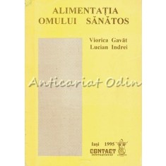 Alimentatia Omului Sanatos - Viorica Gavat, Lucian Indrei