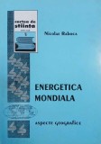 Carte Energetica mondiala. Aspecte geografice de Nicolae Raboca