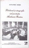FOLCLORUL SI ETNOGRAFIA SUB PROTECTIA ACADEMIEI ROMANE-ALEXANDRU DOBRE-360306