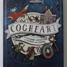 COGHEART - A STUNNING ADVENTURE OF DANGER AND DARING by PETER BUNZL , 2016