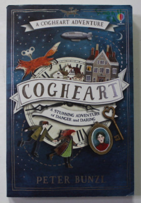 COGHEART - A STUNNING ADVENTURE OF DANGER AND DARING by PETER BUNZL , 2016 foto