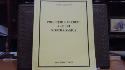 ARTHUR CROCKETT - PROFETIILE INEDITE ALE LUI NOSTRADAMUS - FORMAT MARE, 100 PAG foto