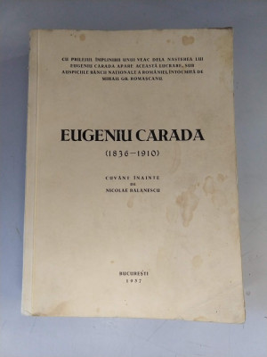 EUGENIU CARADA 1836-1910 - CUVANT INAINTE de NICOLAE BALANESCU, 1937 foto