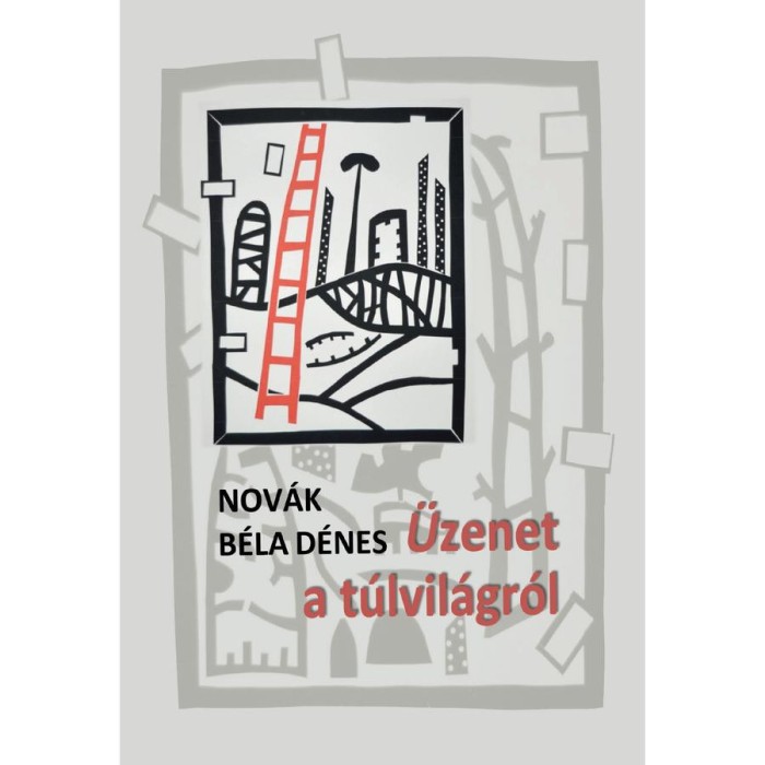 &Uuml;zenet a t&uacute;lvil&aacute;gr&oacute;l - Nov&aacute;k B&eacute;la D&eacute;nes
