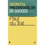 Secretul prezentarilor de succes Autor: Paul du Toit m1