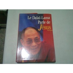 LE DALAI-LAMA PARLE DE JESUS (CARTE IN LIMBA FRANCEZA)