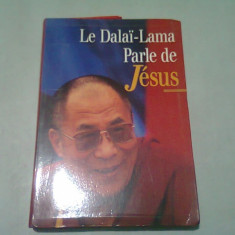 LE DALAI-LAMA PARLE DE JESUS (CARTE IN LIMBA FRANCEZA)