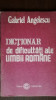 Dictionar de dificultati ale limbii romane- Gabriel Angelescu