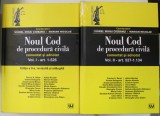 NOUL COD DE PROCEDURA CIVILA , COMENTAT SI ADNOTAT , VOLUMELE I - II , coordonatori VIOREL MIHAI CIOBANU si MARIAN NICOLAE , 2016
