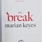 THE BREAK by MARIAN KEYES , 2017