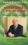 Stelian Catalin Fulga - A doua sansa cu Stelian Fulga. Alimentele: leacuri sau