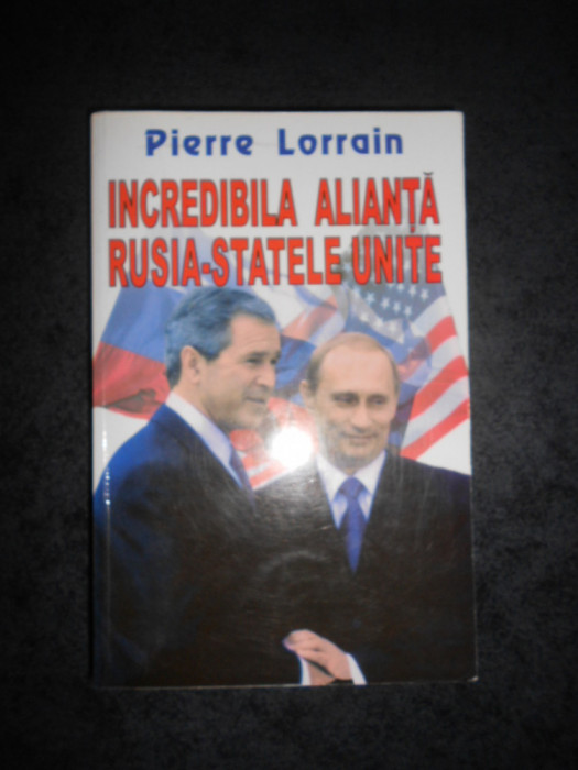 PIERRE LORRAIN - INCREDIBILA ALIANTA RUSIA STATELE UNITE