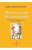 Album pentru copii. Din lumea copiilor - Alma Cornea-Ionescu