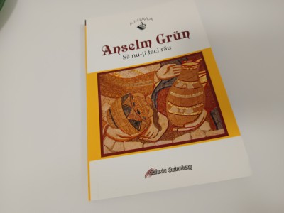 ANSELM GRUN, SA NU-ȚI FACI RAU foto