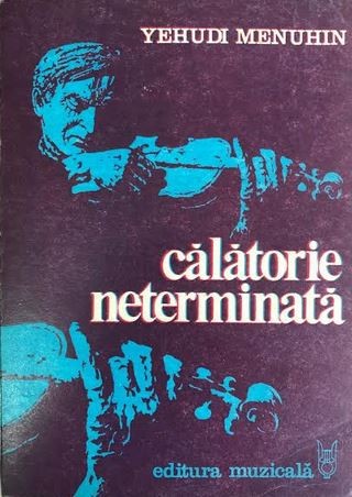 Calatorie neterminata Yehudi Menuhin